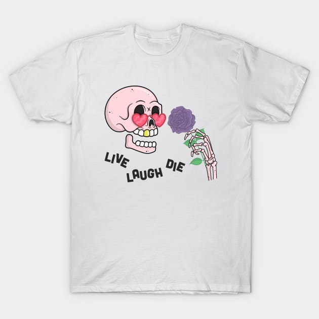 LIVE LAUGH DIE T-Shirt by bratcave.studio